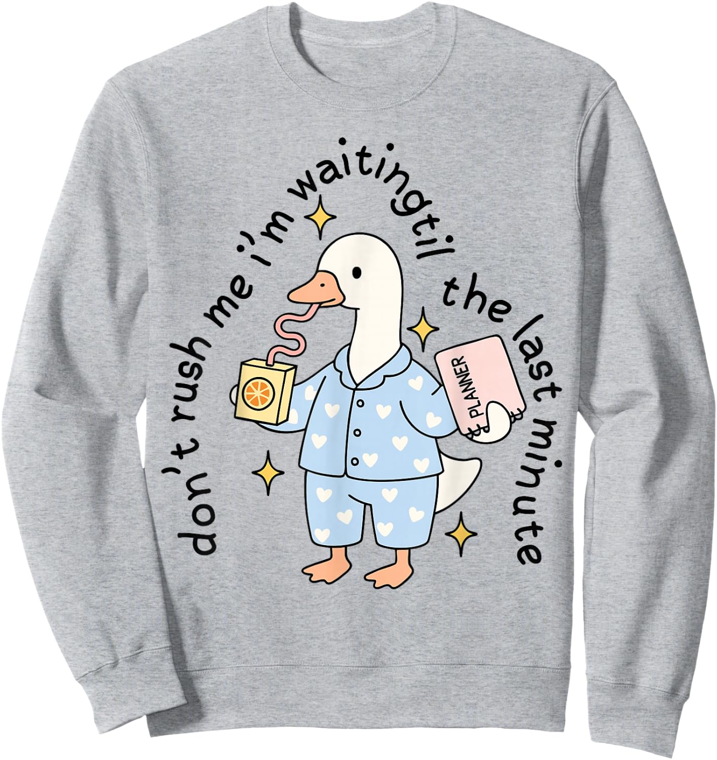 Don't Rush Me I'm Waiting Til The Last Minute Funny Goose Sweatshirt - Sweatshirt | Ash