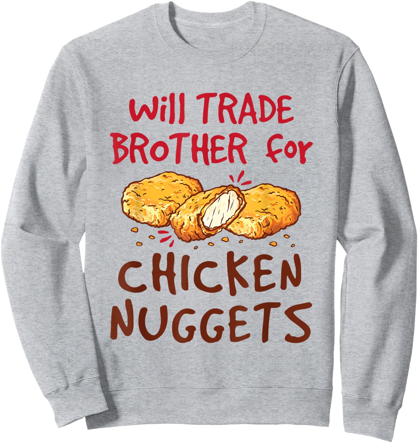 Will Trade Brother for Chicken Nuggets Cute Fast Food Sweatshirt - Sweatshirt | Ash