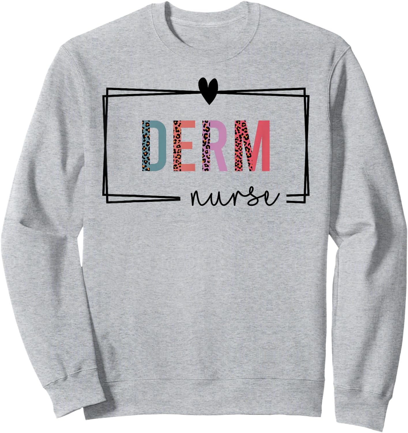 Derm Nurse Dermatology Nurse Nurses Day Sweatshirt - Sweatshirt | Ash