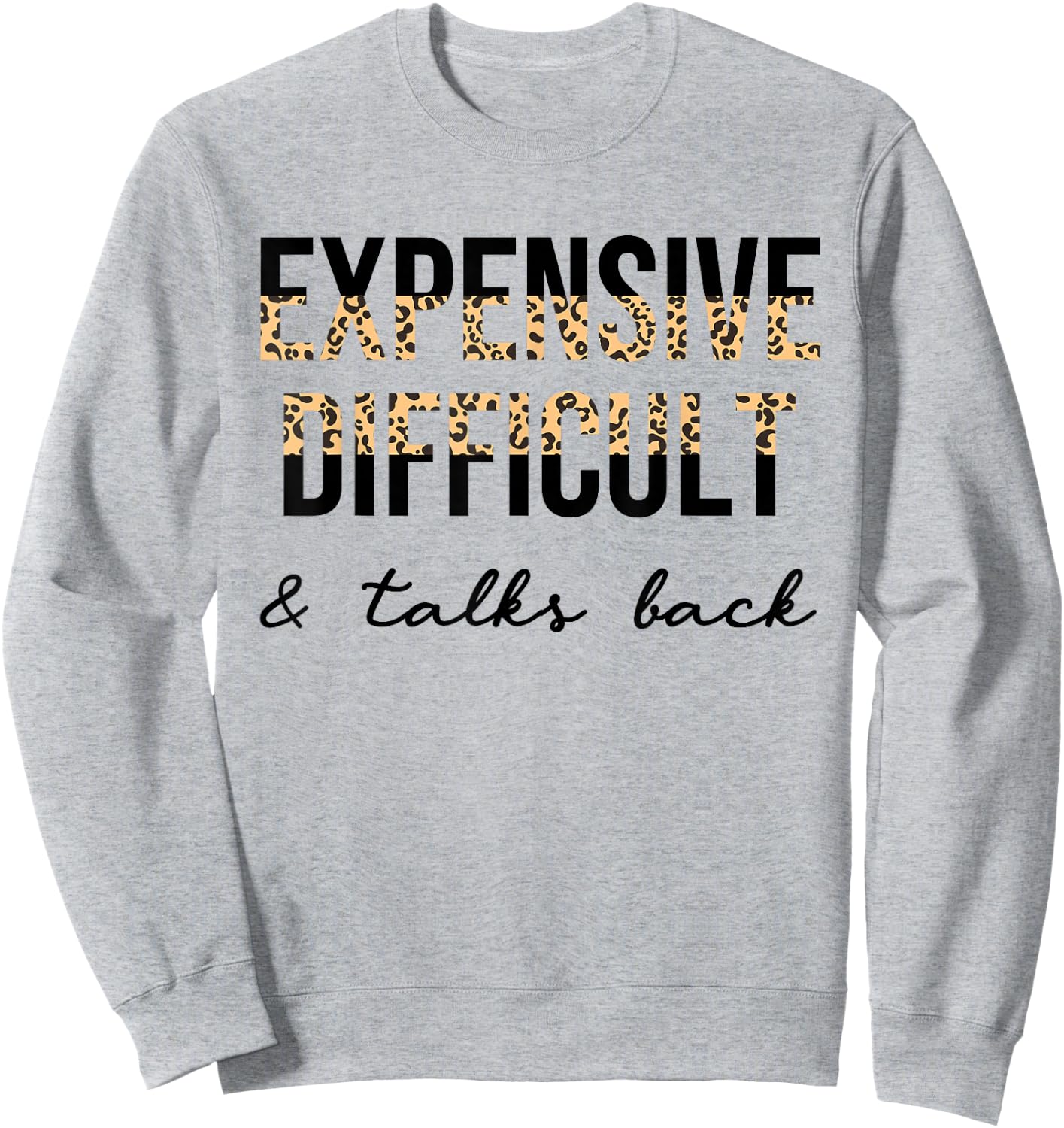 Expensive Difficult and Talks Back Women Funny Sweatshirt - Sweatshirt | Ash