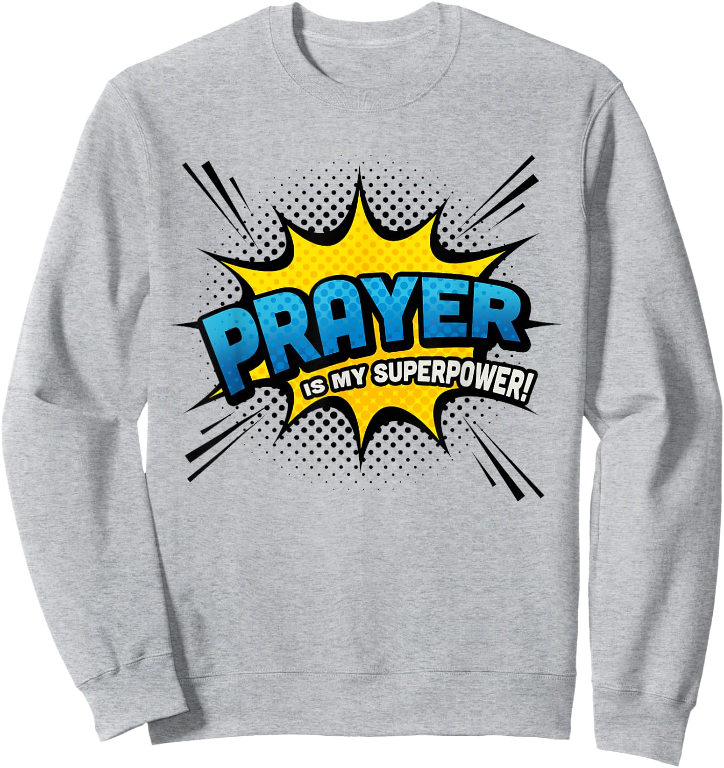 Prayer is my Superpower! - Fun Comic Book Religious Sweatshirt - Sweatshirt | Ash