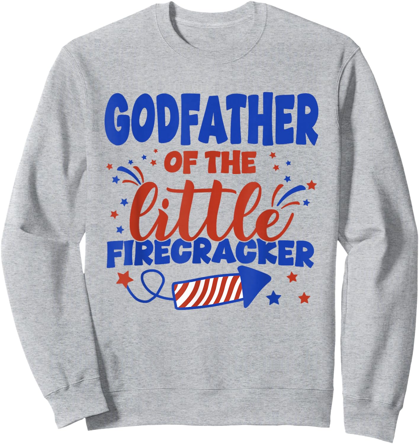 Godfather of The Little Firecracker Fourth of July Birthday Sweatshirt - Sweatshirt | Ash