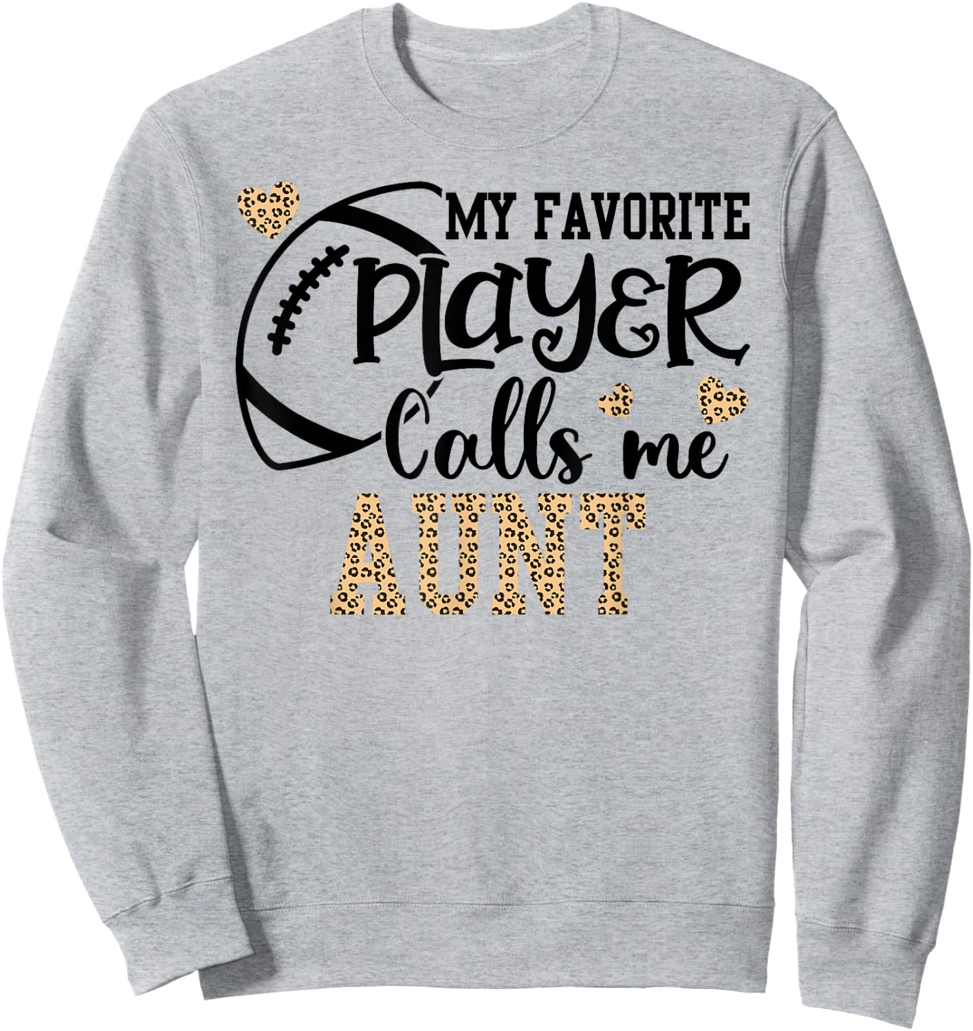 Football Aunt My Favorite Player Call Me Aunt Sweatshirt - Sweatshirt | Ash
