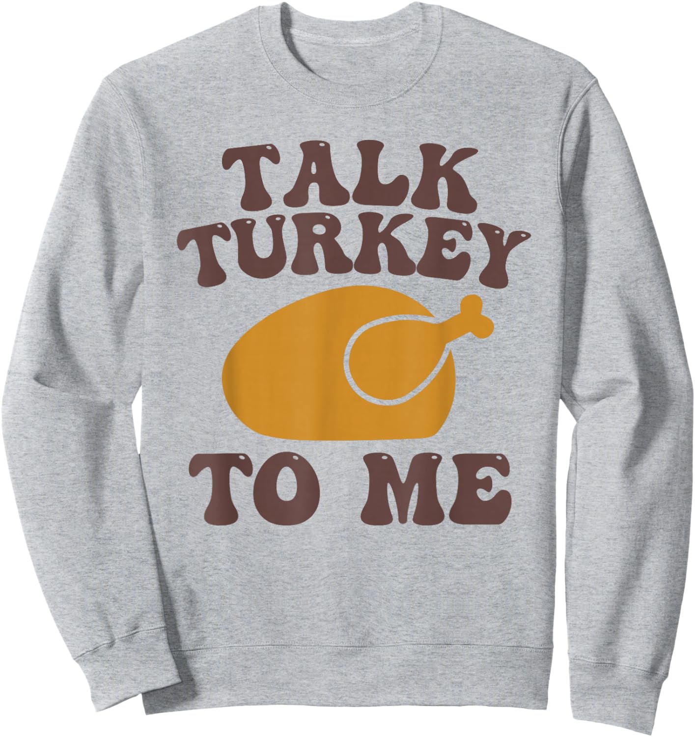 Thanksgiving Family Matching Outfit Talk Turkey to Me Sweatshirt - Sweatshirt | Ash