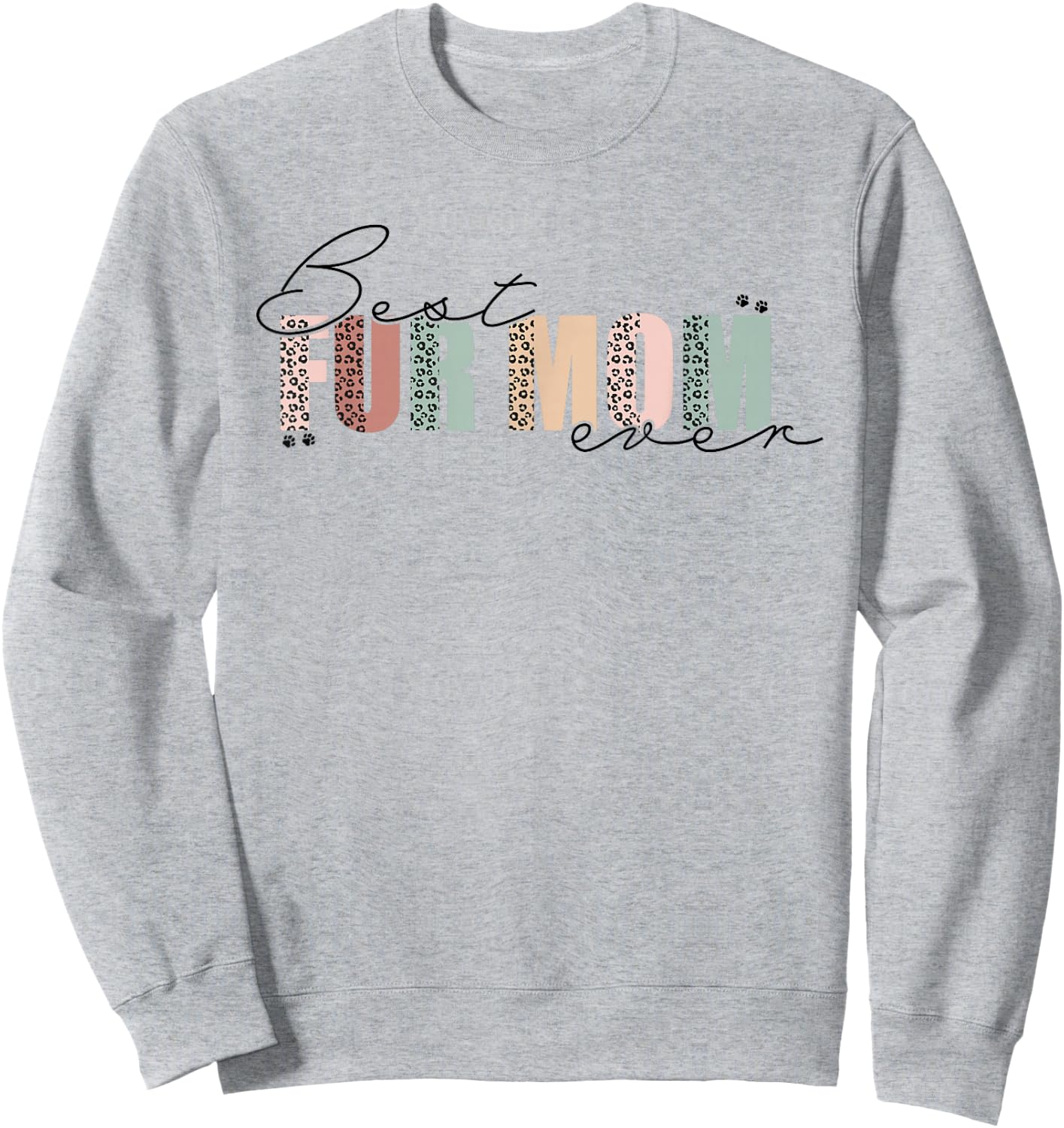 Best Fur Mom Ever Funny Cat Mom Dog Lovers Mother's Day Sweatshirt - Sweatshirt | Ash