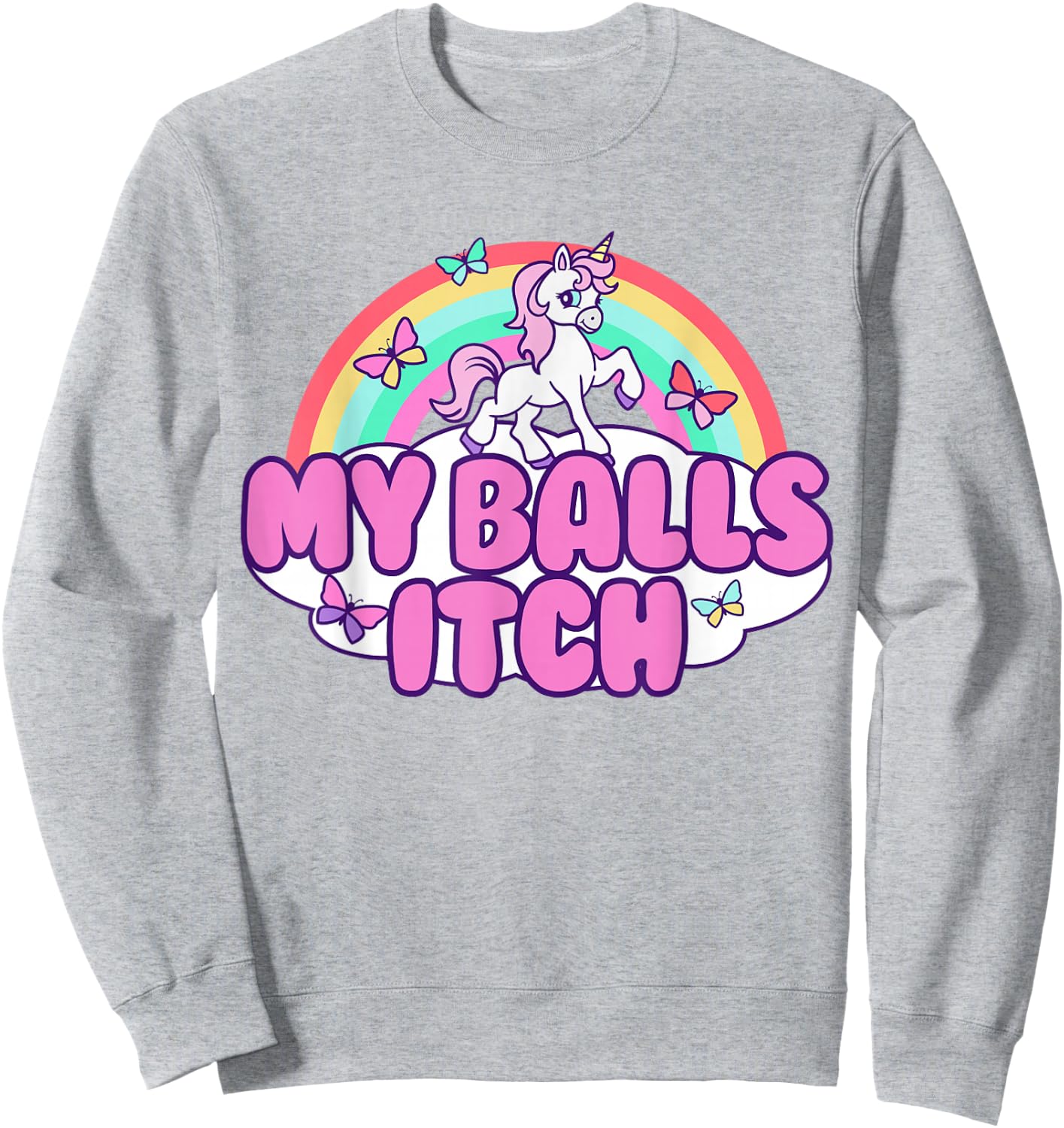 My Balls Itch Funny Unicorn Ironic Bad Joke Sarcastic Weird Sweatshirt - Sweatshirt | Ash