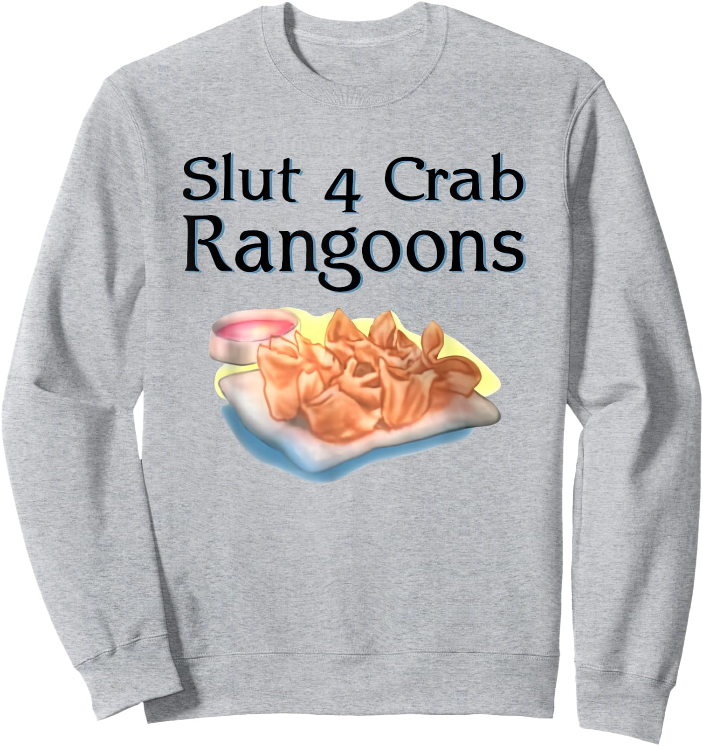 Slut 4 Crab Rangoons Shirt Slut For Crab Rangoons Sweatshirt - Sweatshirt | Ash