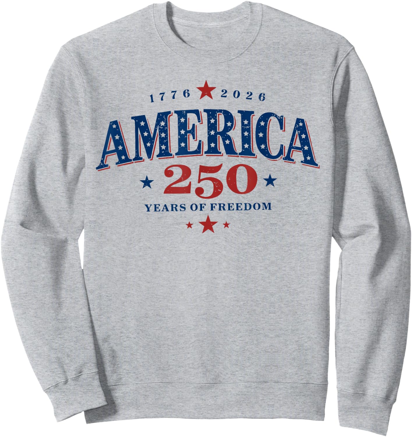 250 Years of Freedom America USA 250th Anniversary Patriotic Sweatshirt - Sweatshirt | Ash