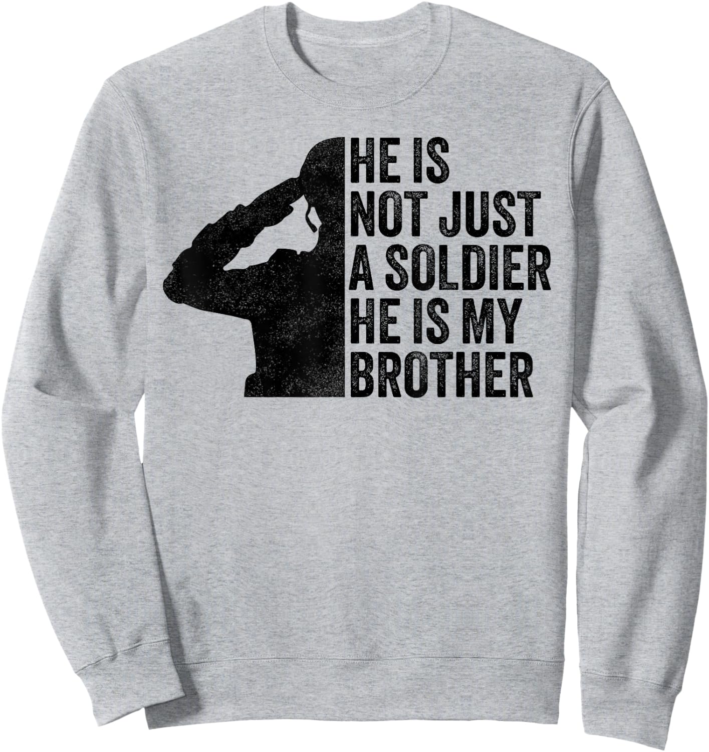 He is Not Just a Soldier He's My Brother Proud Army Sister Sweatshirt - Sweatshirt | Ash