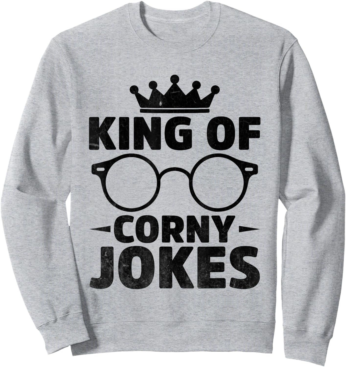 King Of Corny Jokes Dad Joke Sweatshirt - Sweatshirt | Ash