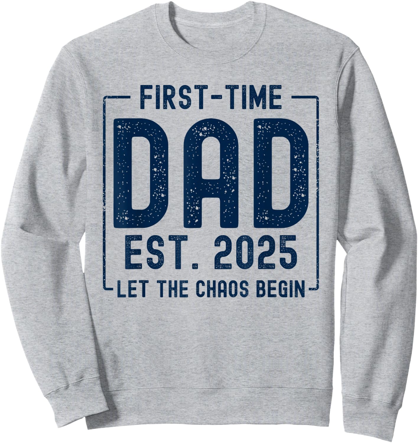 First Time Dad Est 2025 New Baby Fathers Day Funny New Dad Sweatshirt - Sweatshirt | Ash