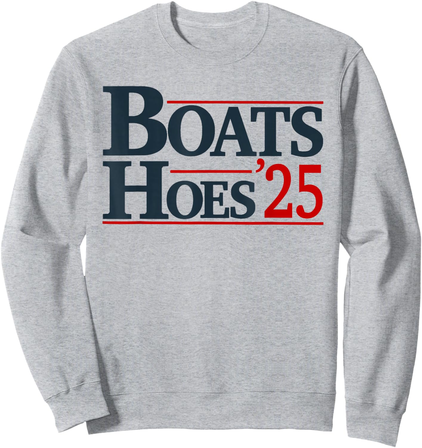 Boats and Hoes 2025 Election Funny Sweatshirt - Sweatshirt | Ash