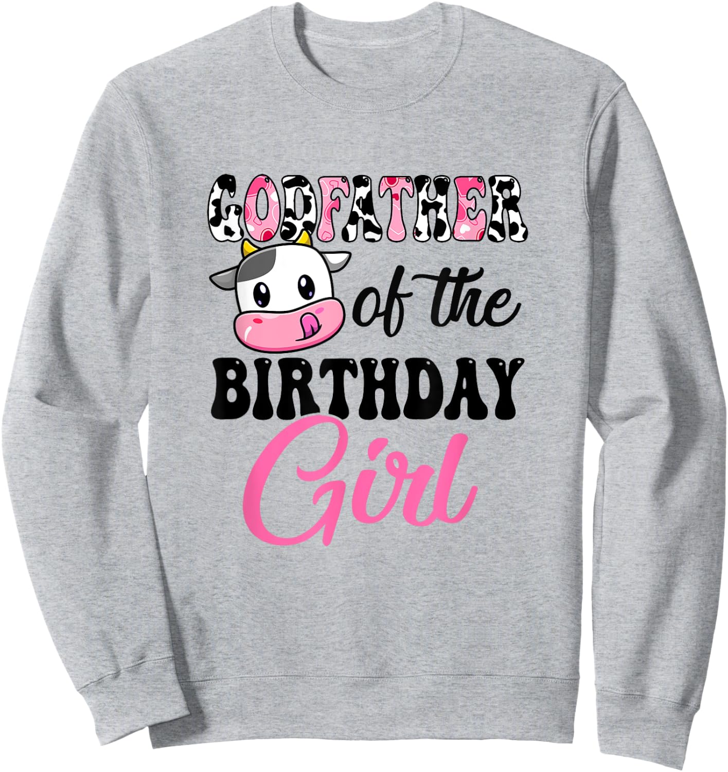 Godfather Of The Birthday Girl Cow Farm 1St Birthday Girl Sweatshirt - Sweatshirt | Ash