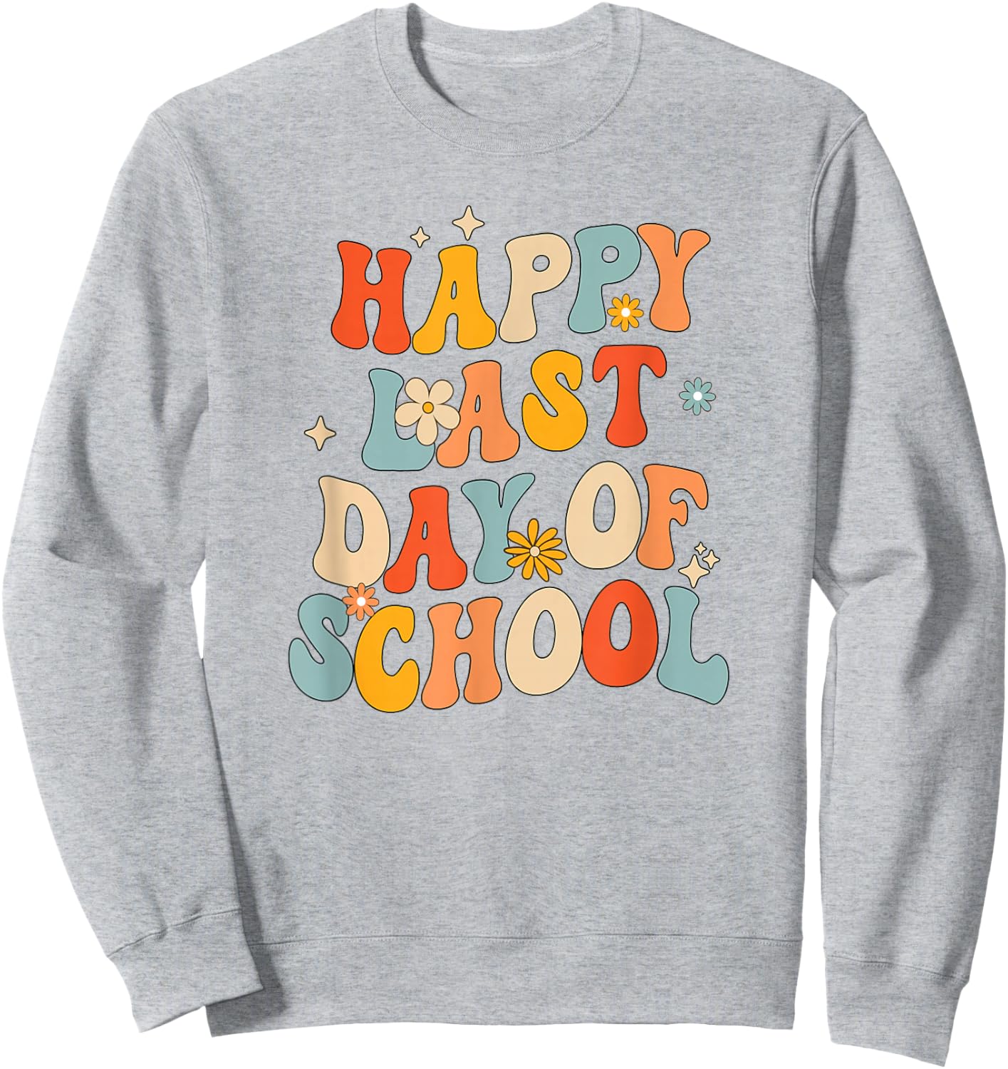 Retro Happy Last Day of School End of School Out Sweatshirt - Sweatshirt | Ash