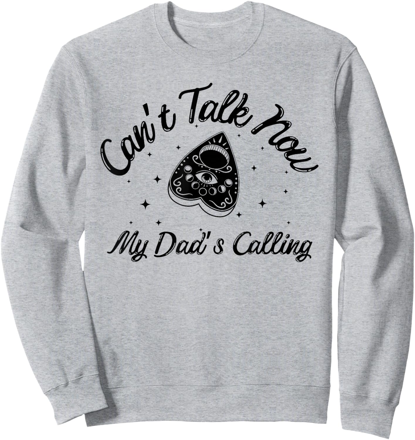 Can't Talk Now My Dad's Calling Funny Design Sweatshirt - Sweatshirt | Ash