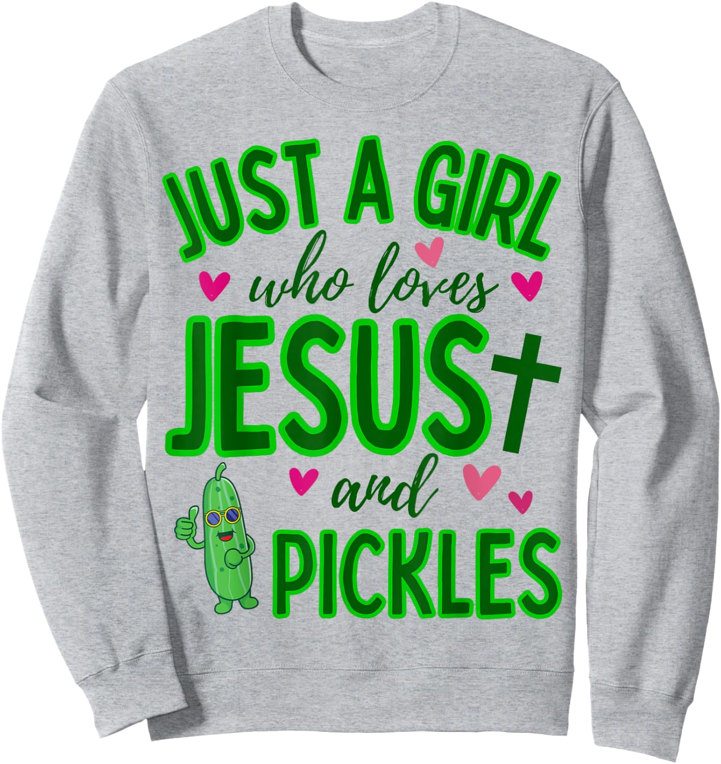 Just A Girl Who Loves Jesus and Pickles Funny Cute Christian Sweatshirt - Sweatshirt | Ash
