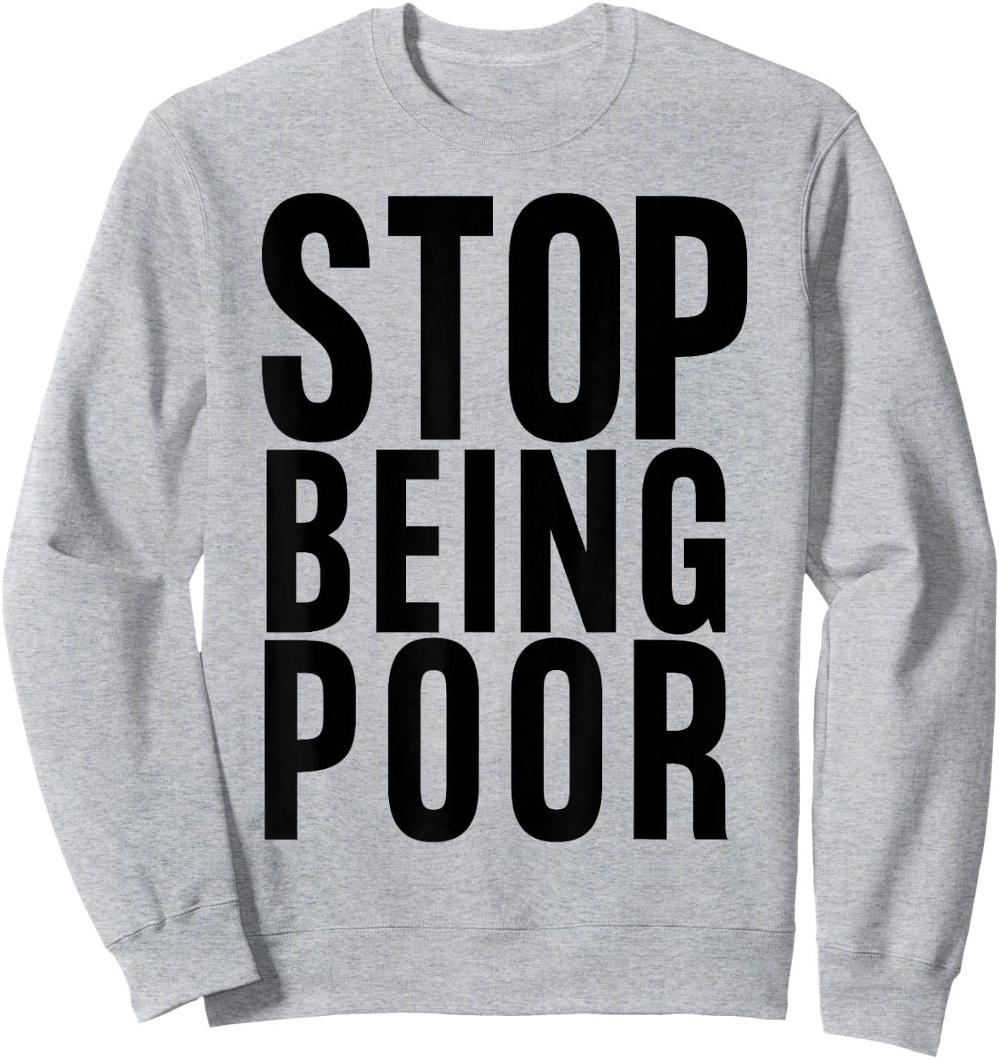Stop Being Poor Shirt Tank Sweatshirt - Sweatshirt | Ash