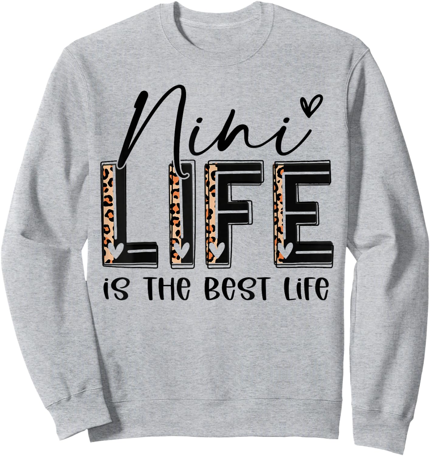 Leopard Nini Life Is The Best Life Cool Nini Birthday Cute Sweatshirt - Sweatshirt | Ash