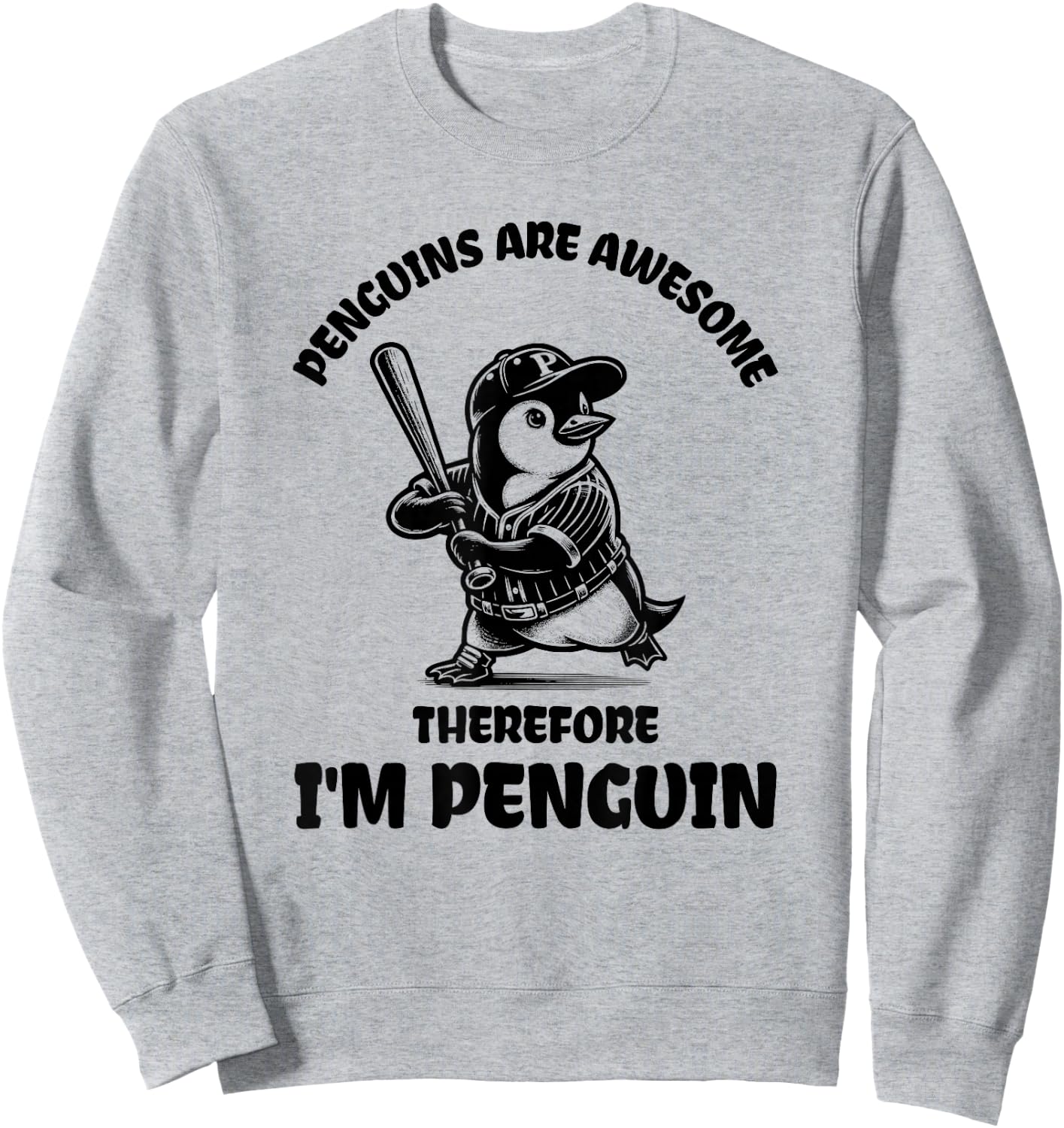 Penguins Are Awesome Therefore I'm Penguin Baseball Penguin Sweatshirt - Sweatshirt | Ash