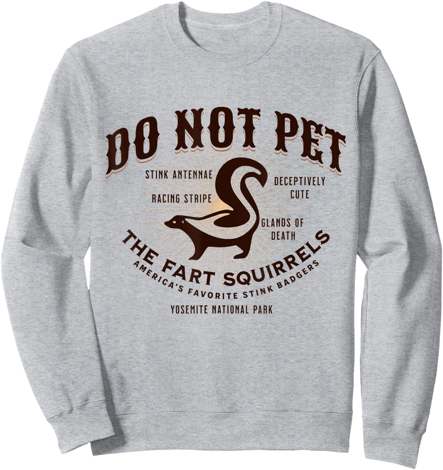 Do Not Pet the Fart Squirrels Skunk Yosemite National Park Sweatshirt - Sweatshirt | Ash