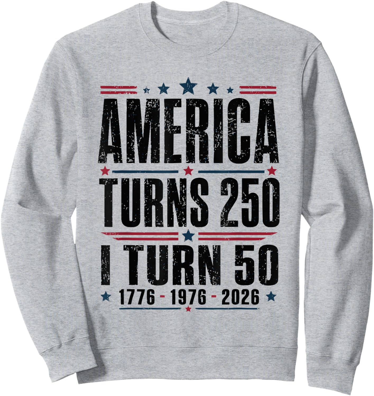 Birthday Men Women 4th of July America Turns 250 I Turn 50 Sweatshirt - Sweatshirt | Ash