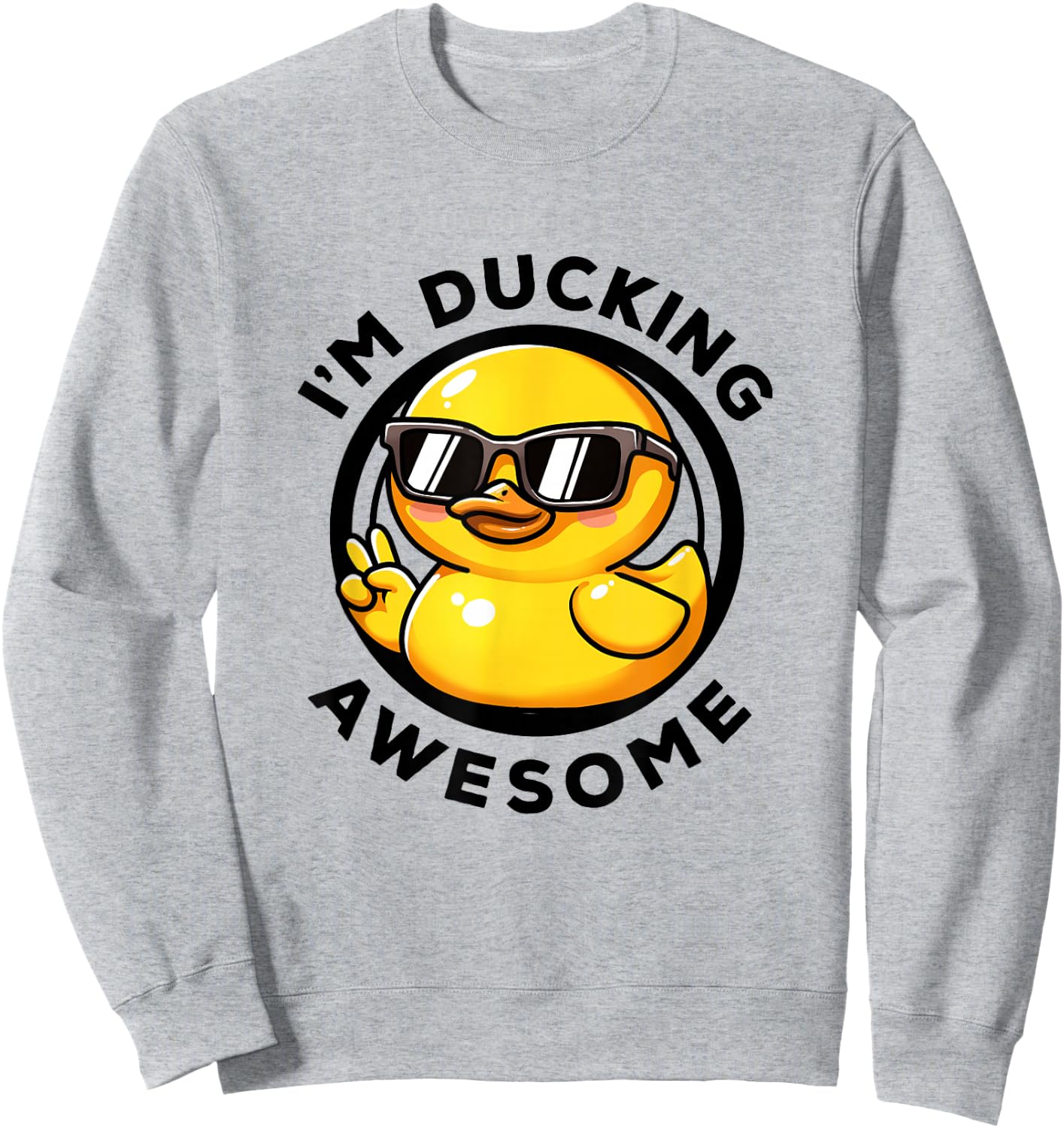 I'm Ducking Awesome I Love Duck Lovers Funny Rubber Duck Sweatshirt - Sweatshirt | Ash