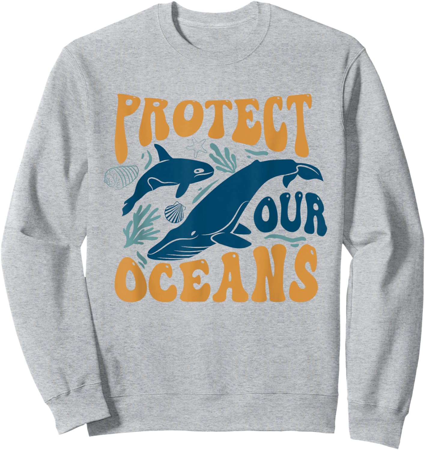 Protect Our Ocean Whale Ocean Save Our Ocean Sweatshirt - Sweatshirt | Ash