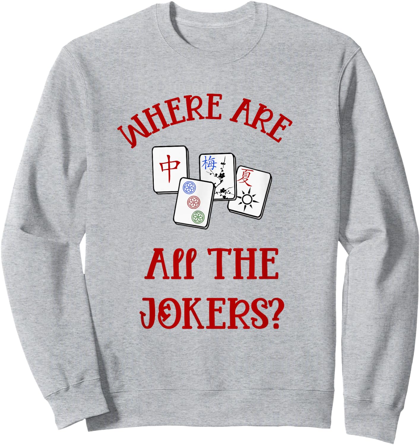 Where Are All The Jokers Funny Mahjong Sweatshirt - Sweatshirt | Ash