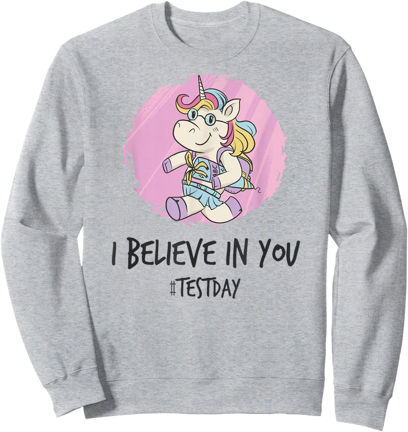 I Believe in You Test Day Teacher Unicorn Sweatshirt - Sweatshirt | Ash