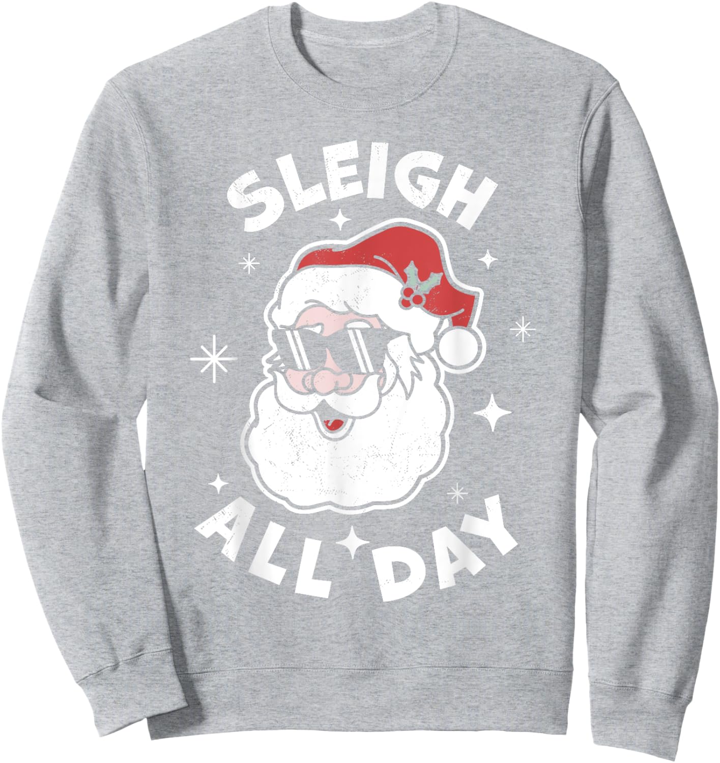 Sleigh All Day Santa Claus Funny Christmas Santa's Sleigh Sweatshirt - Sweatshirt | Ash