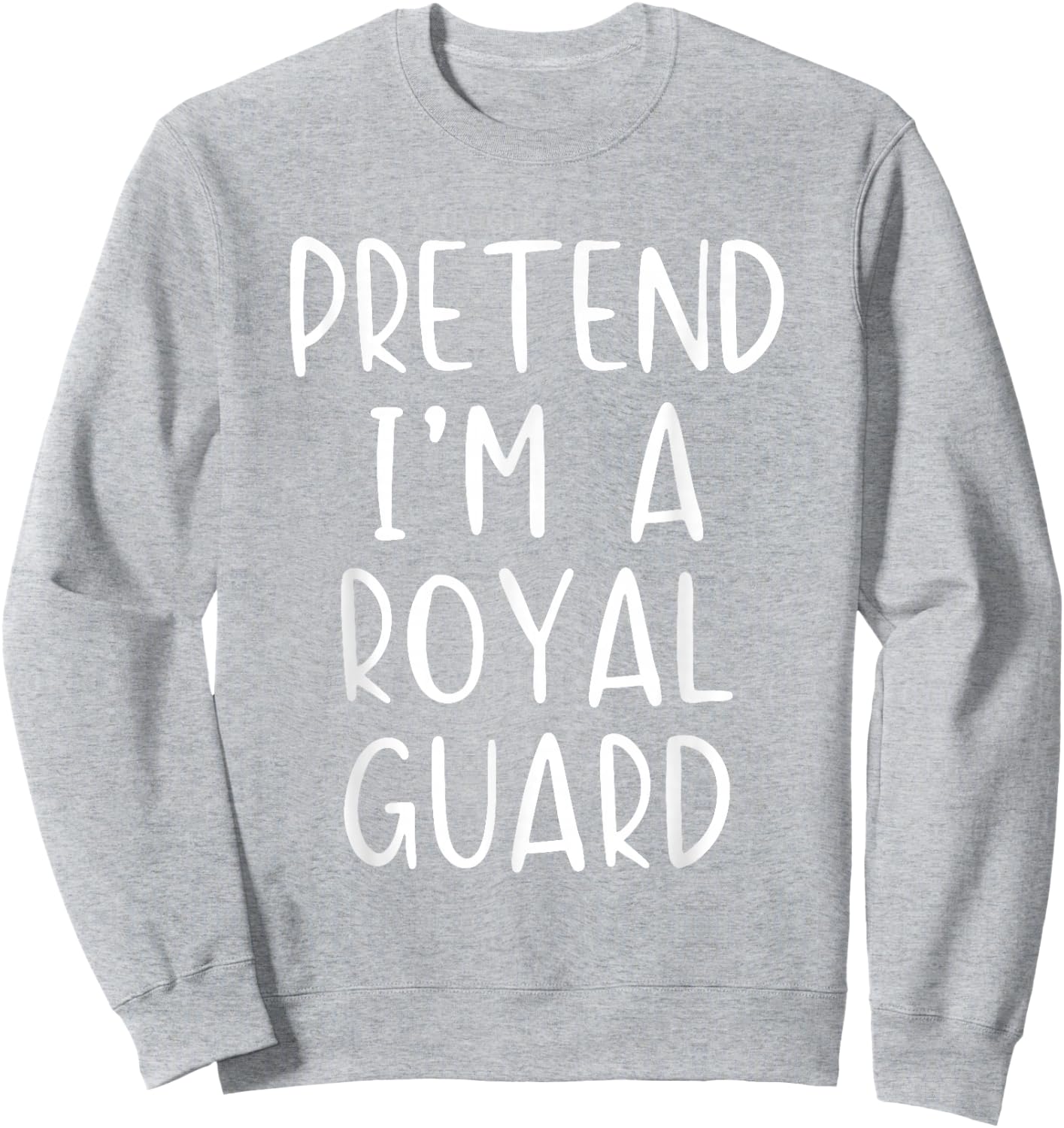 Pretend I'm A Royal Guard Costume Halloween Simple Adult Kid Sweatshirt - Sweatshirt | Ash