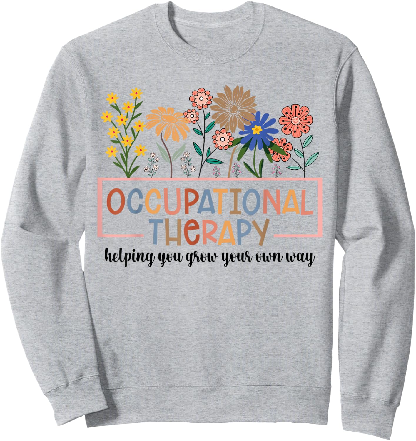 Occupational Therapy -OT Therapist OT Month design idea Sweatshirt - Sweatshirt | Ash
