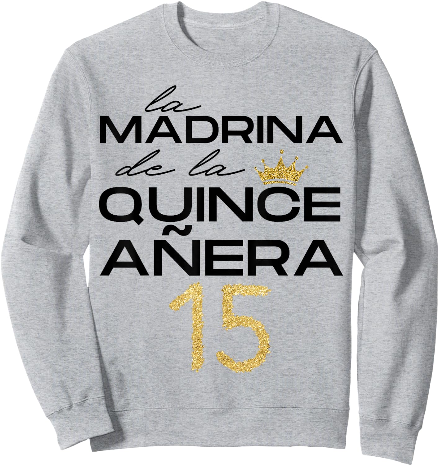 La Madrina De La Quinceañera Guest 15th Birthday Quince Años Sweatshirt - Sweatshirt | Ash