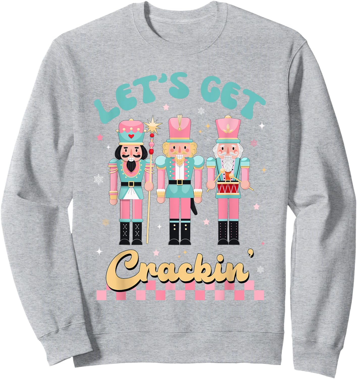 Pink Christmas Nutcracker Squad Let's Get Crackin Xmas Women Sweatshirt - Sweatshirt | Ash