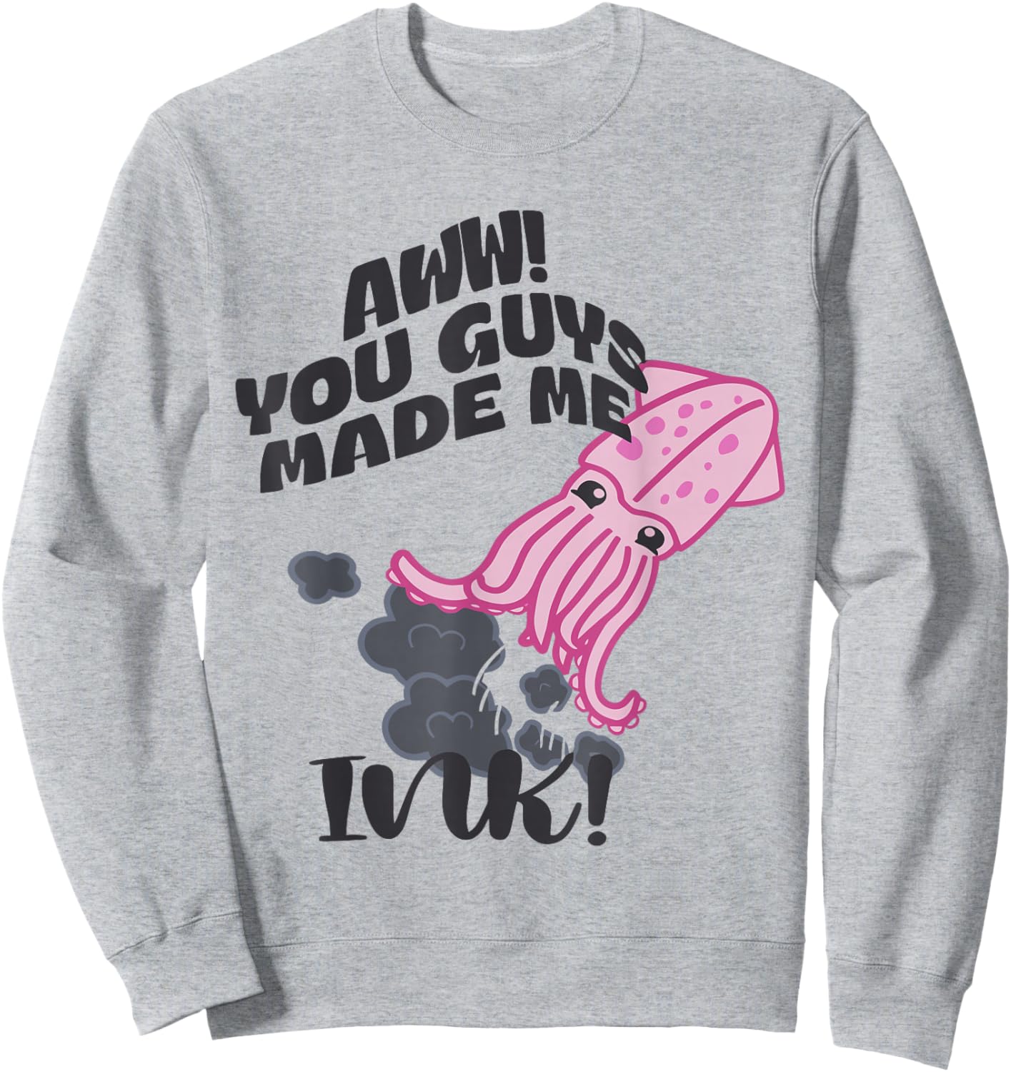 Aww! You Guy Made Me Ink Sweatshirt - Sweatshirt | Ash