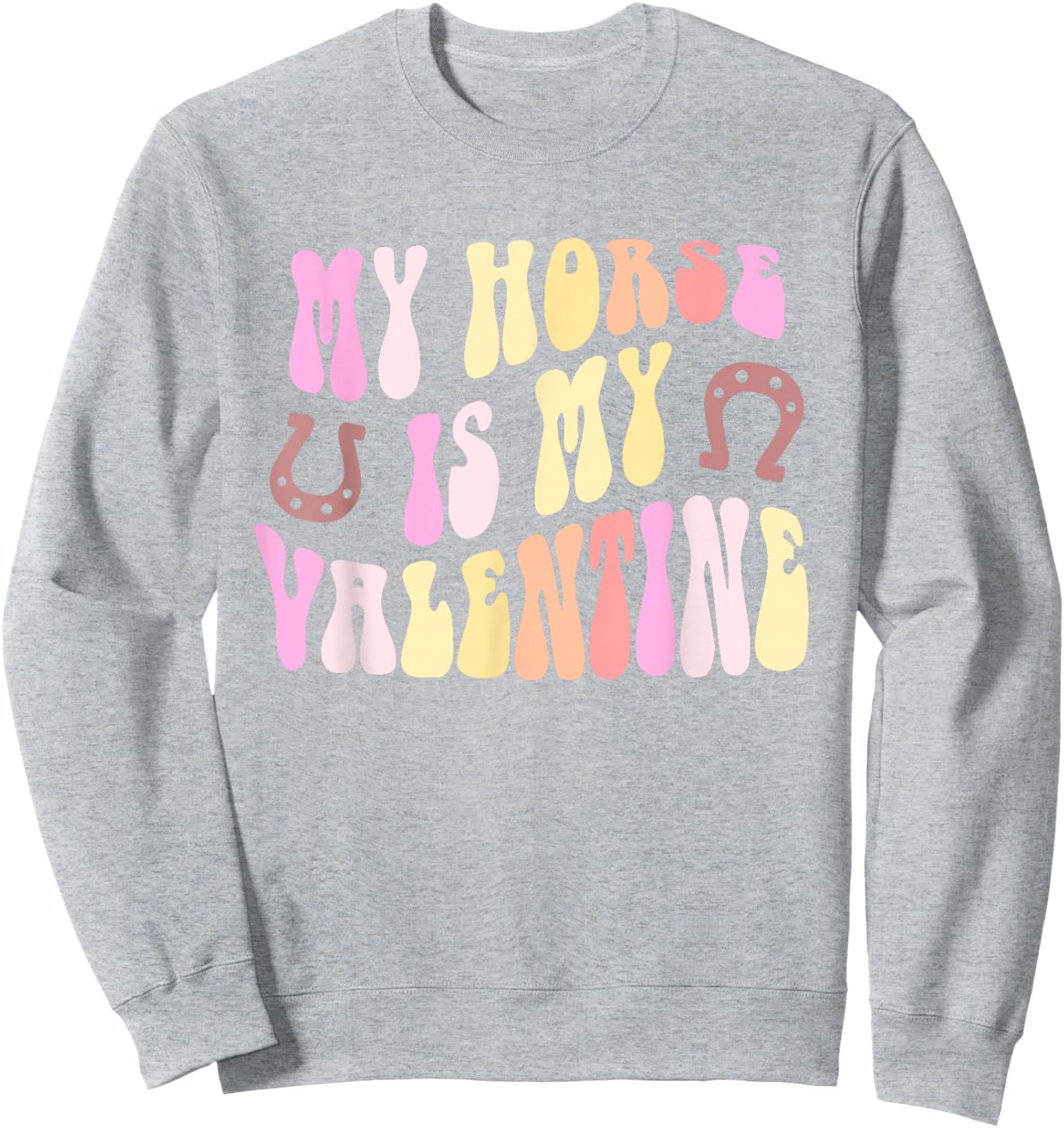 MY HORSE IS MY VALENTINE Rodeo Equestrian Horseback Rider Sweatshirt - Sweatshirt | Ash