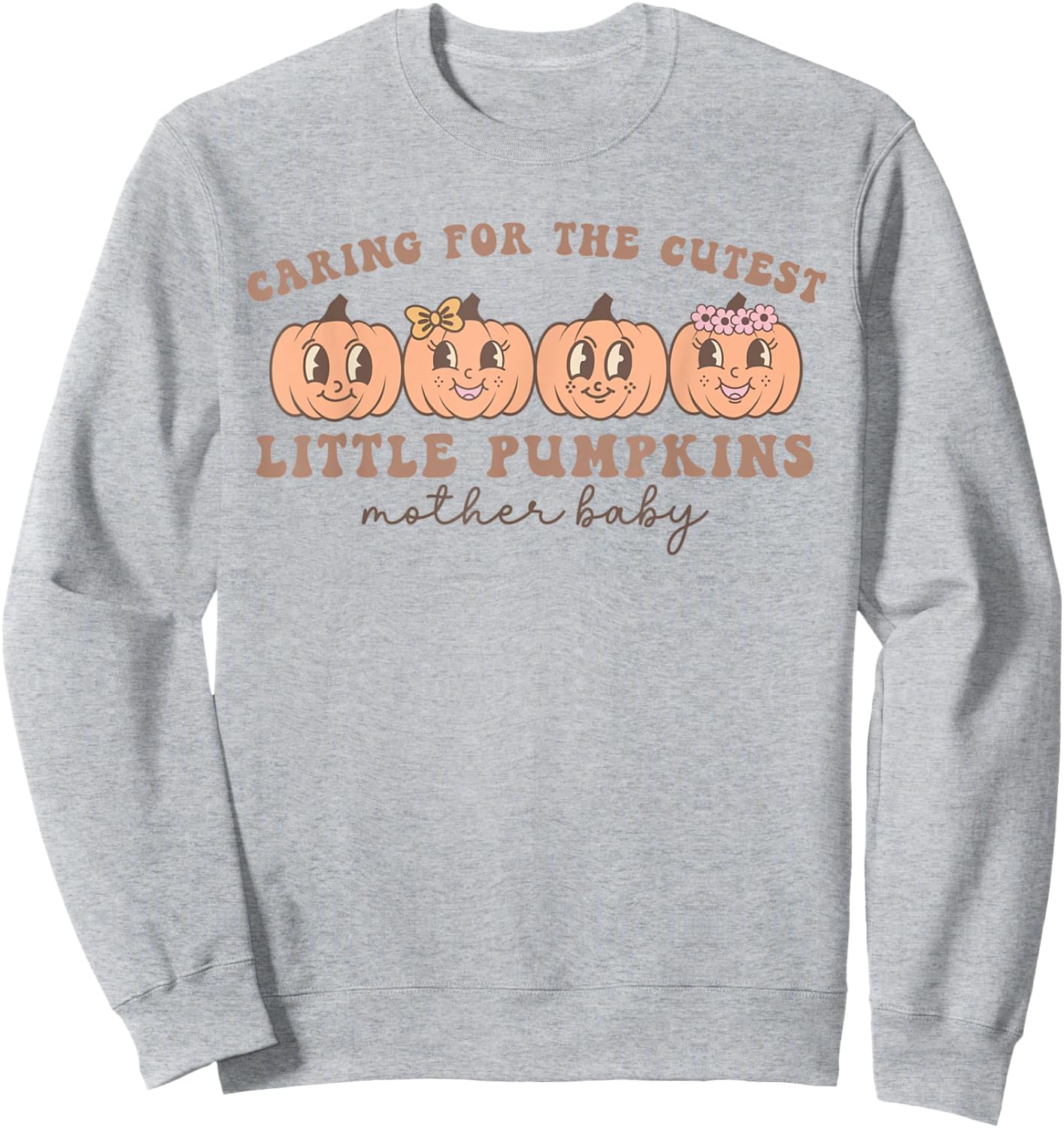 Mother Baby Unit Cutest Pumpkins Postpartum Nurse Fall Sweatshirt - Sweatshirt | Ash