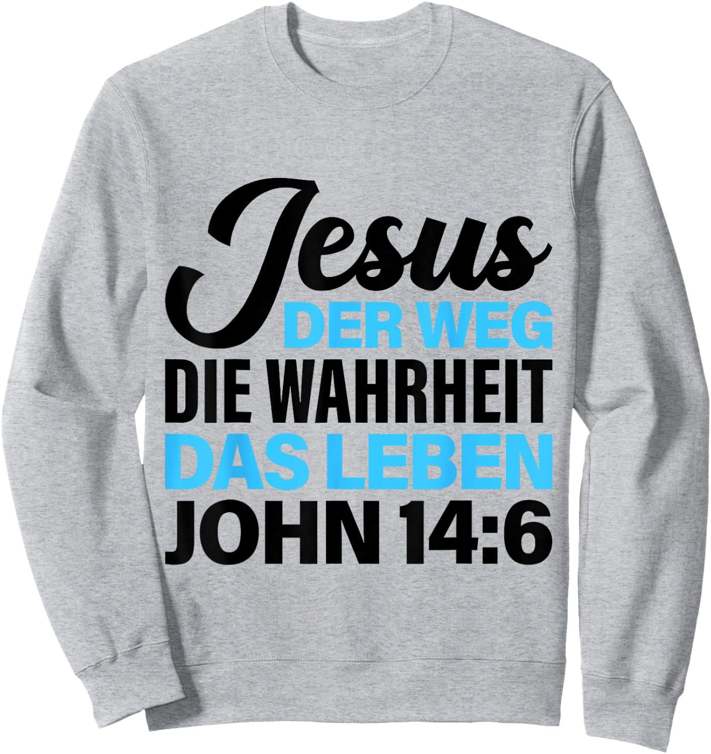 Bibel Vers Spruch Jesus der Weg die Wahrheit das Leben für C Sweatshirt - Sweatshirt | Ash