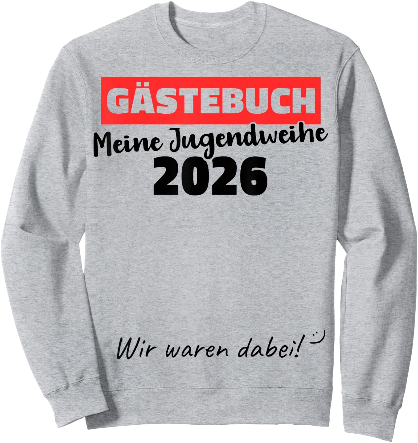 Jugendweihe 2026 Gästebuch wir Waren dabei Sweatshirt - Sweatshirt | Ash
