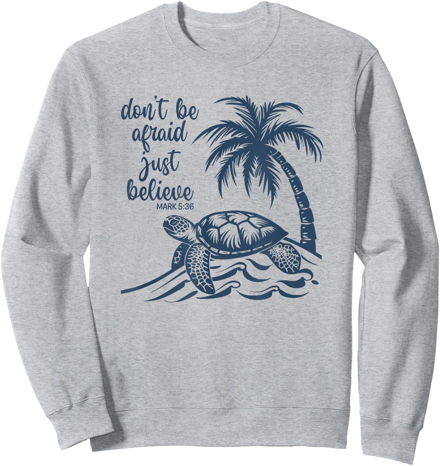 Don't Be Afraid Just Believe Turtle Beach Women Kids Sweatshirt - Sweatshirt | Ash
