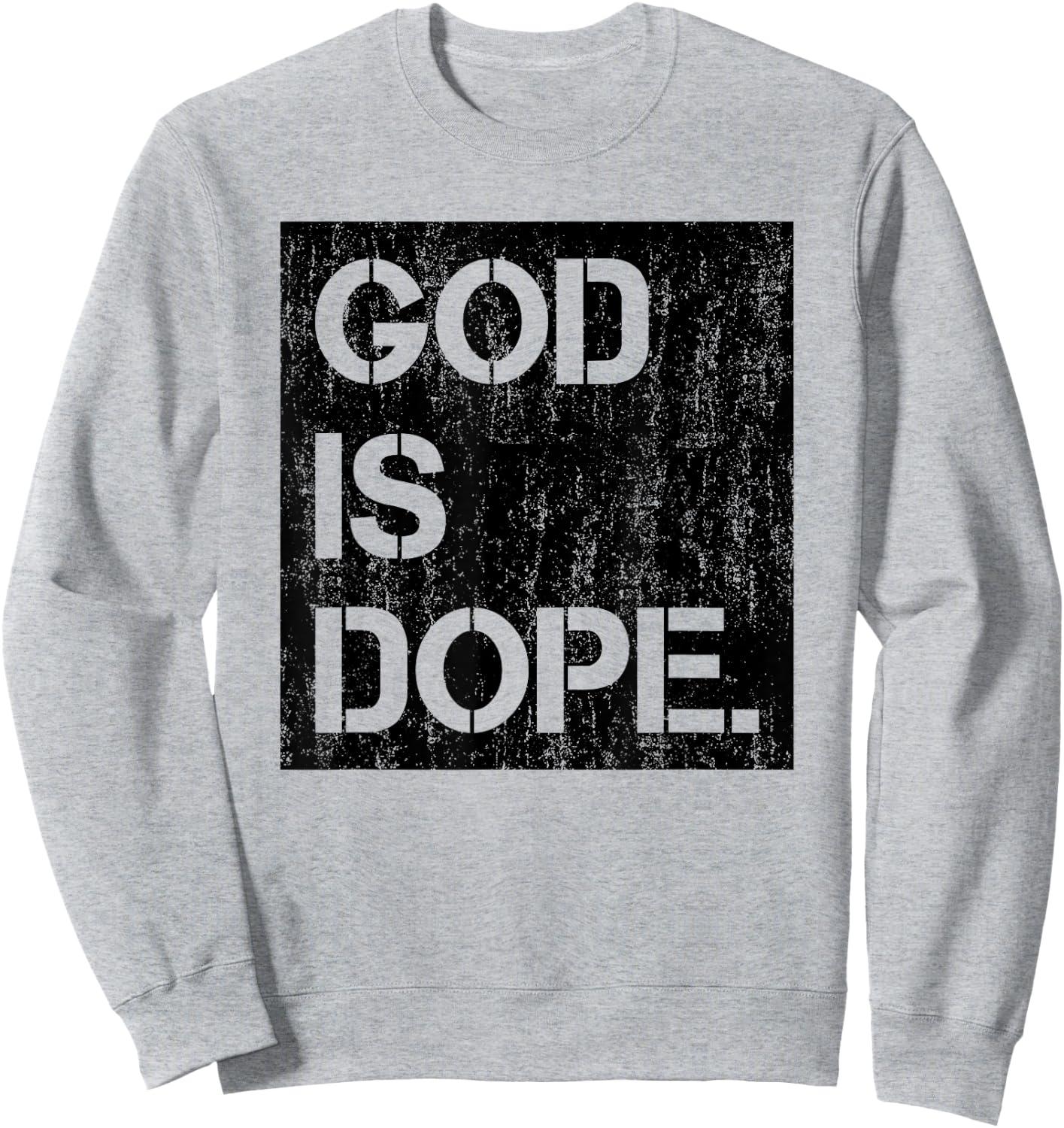 God is Dope Christian Faith Believer Sweatshirt - Sweatshirt | Ash