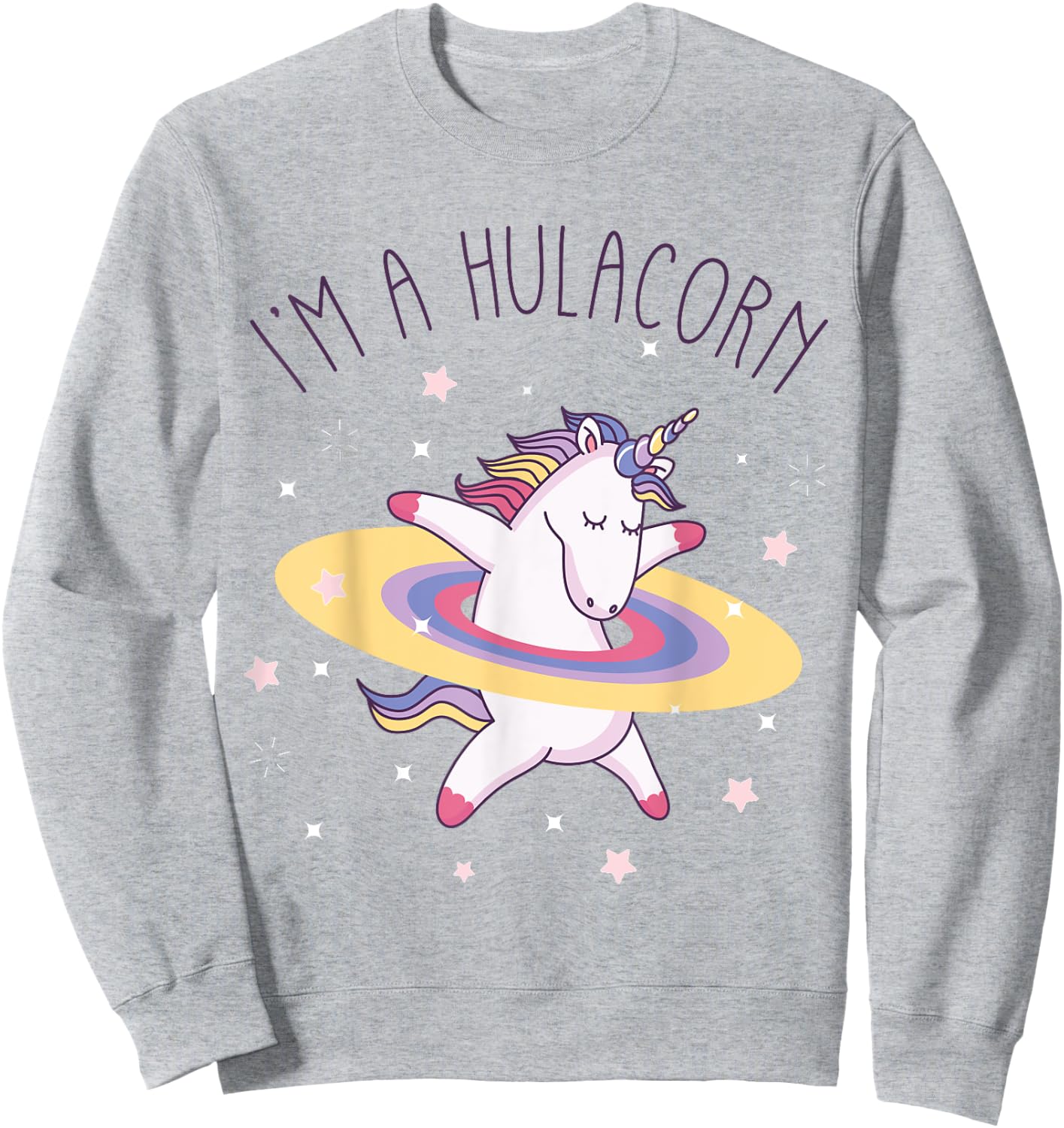 Unicorn Rainbow Hula Hoop I'm a Hulacorn Sweatshirt - Sweatshirt | Ash