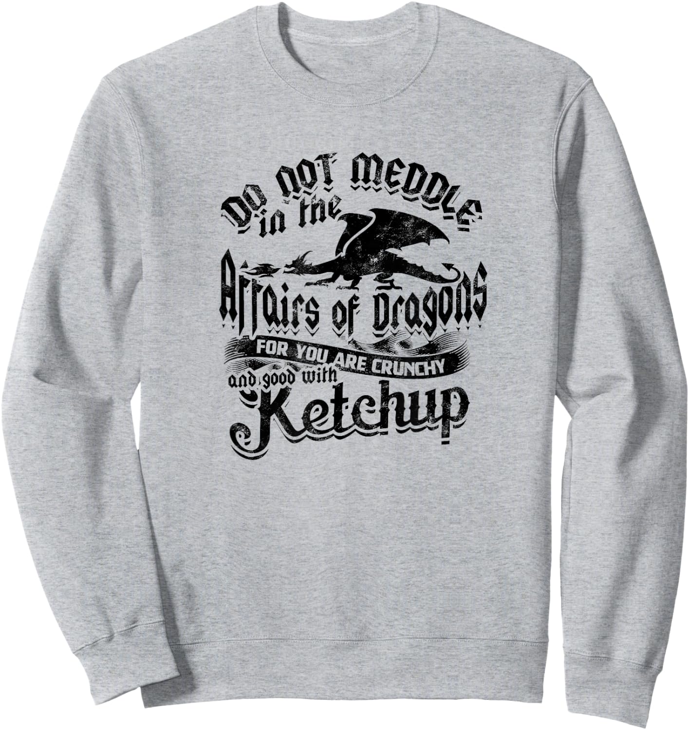DO NOT MEDDLE IN THE AFFAIRS OF DRAGONS - Dragons Sweatshirt - Sweatshirt | Ash