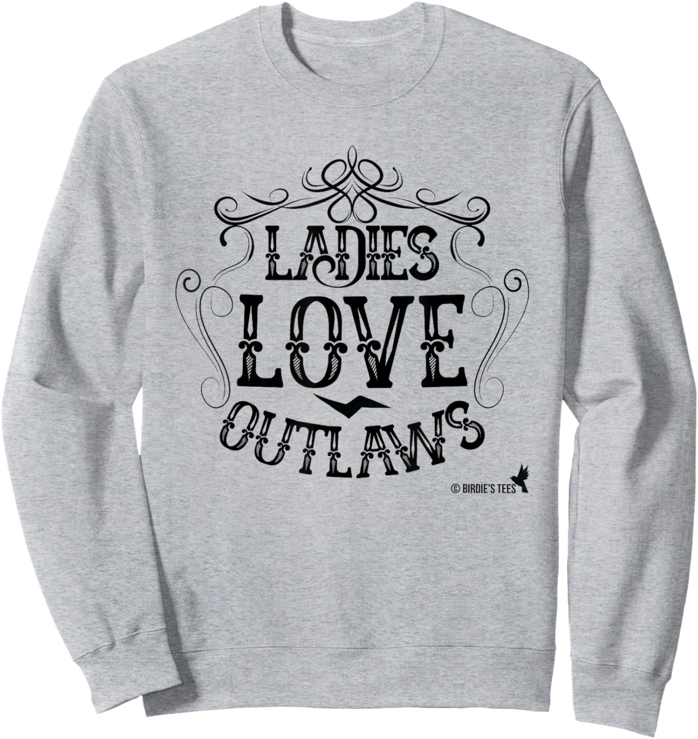 Ladies Love Outlaws Design for Country Music Lovers Sweatshirt - Sweatshirt | Ash