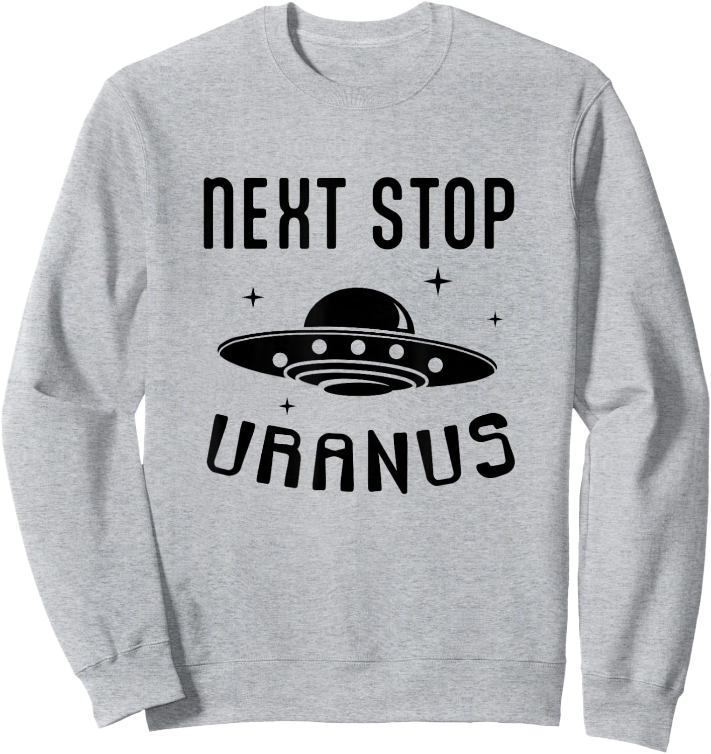 Funny UFO Next Stop Uranus Alien Lover Sweatshirt - Sweatshirt | Ash