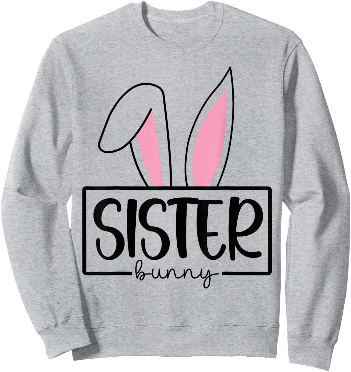 Funny Sister Bunny Happy Easter Family Matching Sweatshirt - Sweatshirt | Ash