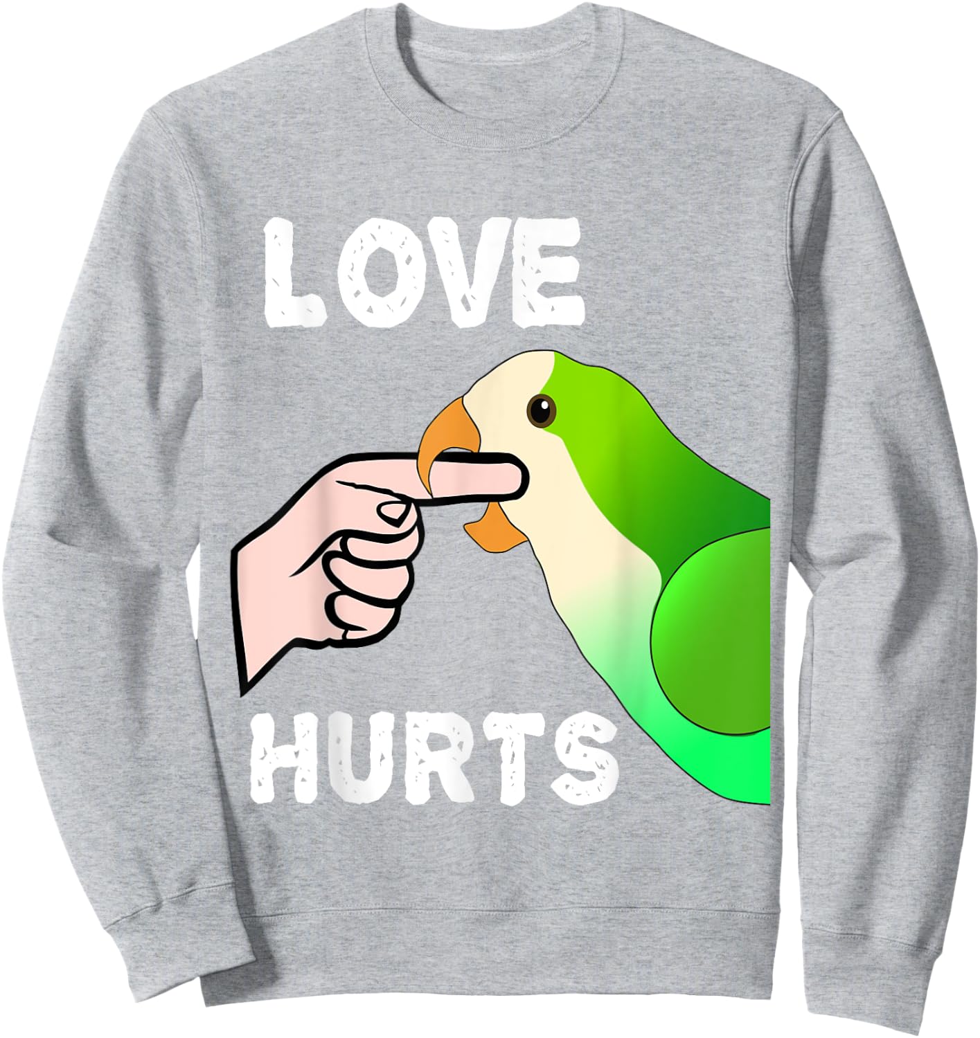 Love Hurts Quaker Parrot Monk Parakeet Biting Finger Sweatshirt - Sweatshirt | Ash