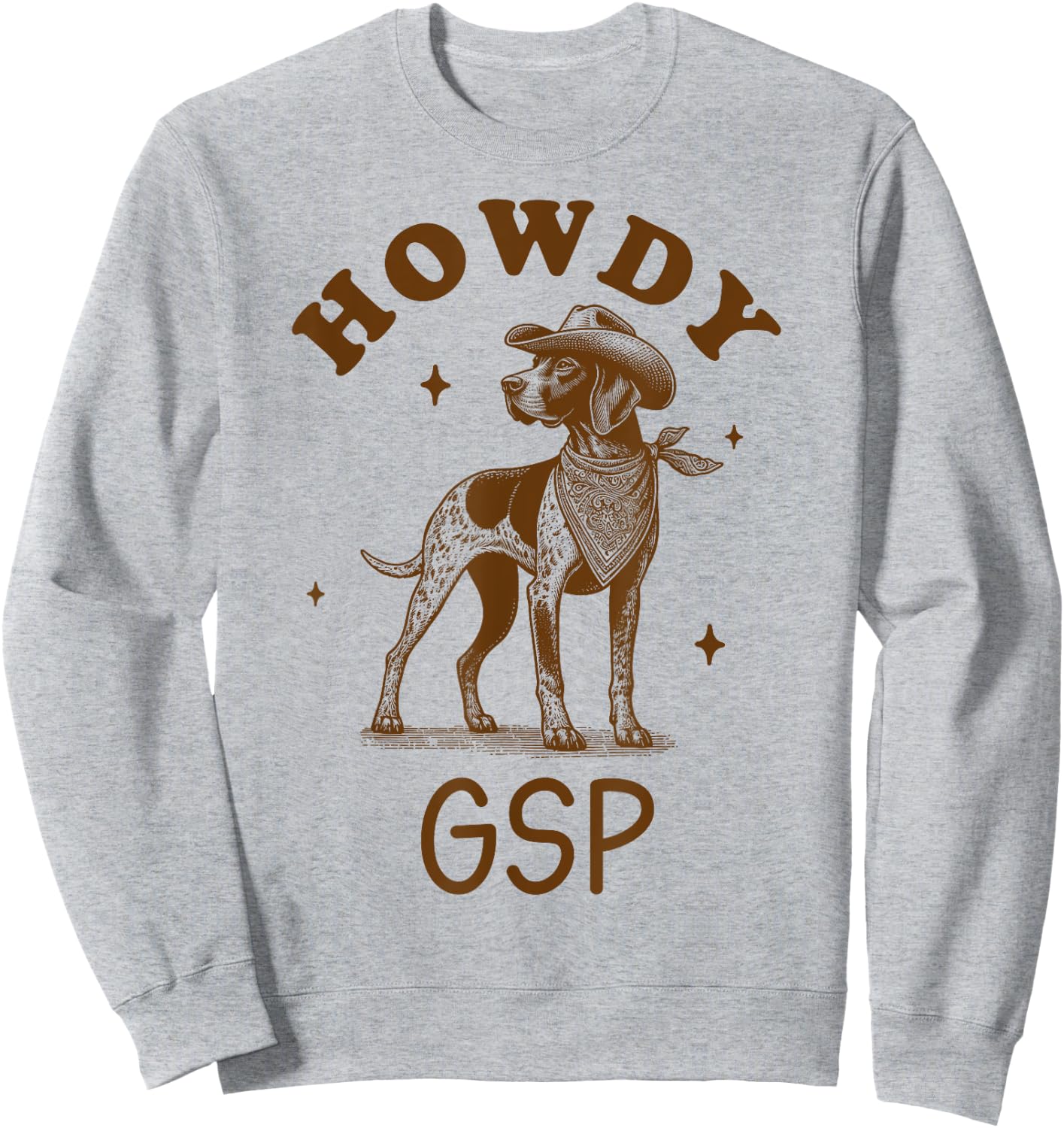 German Shorthaired Pointer Lover Pointer Western Howdy GSP Sweatshirt - Sweatshirt | Ash