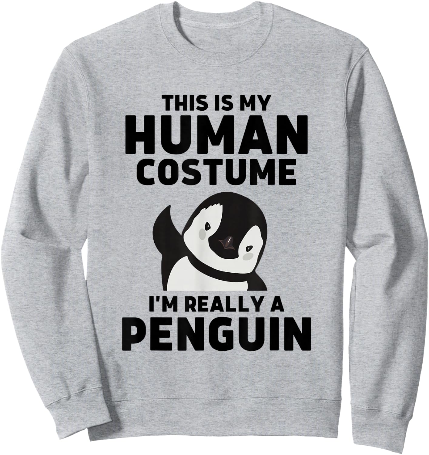 This Is My Human Costume I'm Really A Penguin Sweatshirt - Sweatshirt | Ash