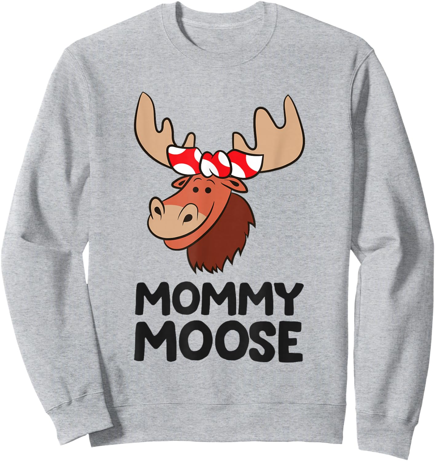 Mommy Moose Mama Mom Funny Moose Sweatshirt - Sweatshirt | Ash